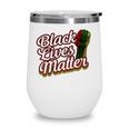 Black Lives Matter Blm Black History Men Women Boys Wine Tumbler