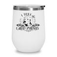 Funny I Love My Great Pyrenese Dog Lover Family Pet Gift Wine Tumbler