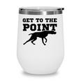 Funny Pointer Dog Quote And Vizsla Puppy Owner Gift Raglan Baseball Wine Tumbler