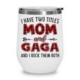Gaga Grandma Gift I Have Two Titles Mom And Gaga Wine Tumbler