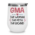 Gma Grandma Gift Gma The Woman The Myth The Legend Wine Tumbler