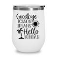 Goodbye Lesson Plans Hello Suntan Last Day Of School Teacher Life Summer Vacation Sun & Palm Trees Wine Tumbler