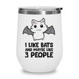 I Like Bats And Maybe Like 3 People Wine Tumbler