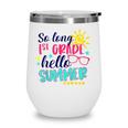 Kids So Long 1St Grade Hello Summer Vacay Last Day Of School Wine Tumbler