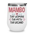 Mambo Grandma Gift Mambo The Woman The Myth The Legend Wine Tumbler