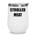 Mens Stroller Meat Funny New Dad New Father Fathers Day Gag Gift Wine Tumbler