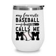 My Favorite Player Calls Me Mom Baseball Boy Mother Wine Tumbler