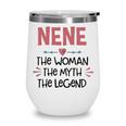 Nene Grandma Gift Nene The Woman The Myth The Legend Wine Tumbler