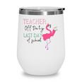 Teacher Off Duty Last Day Of School Teacher Flamingo Summer Wine Tumbler