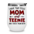 Teenie Grandma Gift I Have Two Titles Mom And Teenie Wine Tumbler