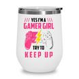 Yes Im A Gamer Girl Funny Video Gamer Gift Gaming Lover Wine Tumbler