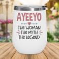 Ayeeyo Grandma Gift Ayeeyo The Woman The Myth The Legend Wine Tumbler