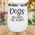 Dog Quote Lover Owner Mom Dad Funny Women Men Gift Wine Tumbler