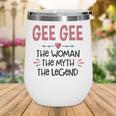 Gee Gee Grandma Gift Gee Gee The Woman The Myth The Legend V2 Wine Tumbler