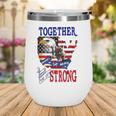 Happy 4Th Of July Home Of The Brave Together We Are Strong American Flag And Map Bald Eagle Patriotic Kneeling Veteran Wine Tumbler