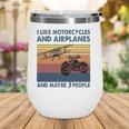 I Like Motorcycles And Airplanes And Maybe 3 People Wine Tumbler