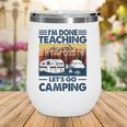 Im Done Teaching Lets Go Camping Vintage Version Wine Tumbler