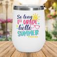 Kids So Long 1St Grade Hello Summer Vacay Last Day Of School Wine Tumbler