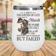 March Girl Gift March Girl I Am A Daughter Of God Wine Tumbler