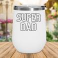 Mens Super Dad Proud Dad Fathers Day Gift Wine Tumbler