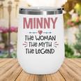 Minny Grandma Gift Minny The Woman The Myth The Legend Wine Tumbler