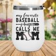 My Favorite Player Calls Me Mom Baseball Boy Mother Wine Tumbler