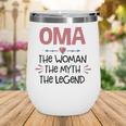Oma Grandma Gift Oma The Woman The Myth The Legend Wine Tumbler