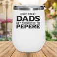 Pepere Gift Only Great Dads Get Promoted To Pepere Wine Tumbler