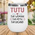 Tutu Grandma Gift Tutu The Woman The Myth The Legend Wine Tumbler