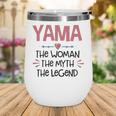 Yama Grandma Gift Yama The Woman The Myth The Legend Wine Tumbler