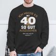 40 Jahre Geburtstag Ich Hasse Es Mit 40 So Gut Aussehen S Sweatshirt Geschenke für alte Männer