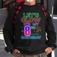 8Th B-Day Let's Glow It's My 8 Year Old Birthday Matching Sweatshirt Gifts for Old Men