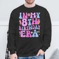 In My 8Th Birthday Era Eight Bday 8 Year Old Birthday Girl Sweatshirt Gifts for Old Men