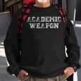 Academic Weapon Student Scholastic Trendy Sweatshirt Gifts for Old Men