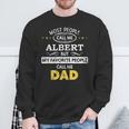 Albert Name My Favorite People Call Me Dad Sweatshirt Gifts for Old Men