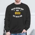 Alles Wird Gut Der Ossi Ist Jetzt Da German Language S Sweatshirt Geschenke für alte Männer