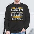 Als Zahnarzt Erfolgreich Alsater Papa Legendärt Sweatshirt Geschenke für alte Männer