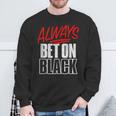 Always Bet On Black Retro Distressed Roulette Gambling Win Sweatshirt Gifts for Old Men