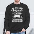 Anti-Vegan Saying Pig Gehabt Fleischfresser Sweatshirt Geschenke für alte Männer