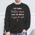 With Autismus Ich Habe Autismus Was Ist Dein Superkraft Sweatshirt Geschenke für alte Männer