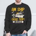 Aw Ship It's A Graduation Trip 2024 Senior Graduation 2024 Sweatshirt Gifts for Old Men