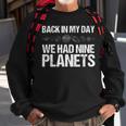 Back In My Day We Had Nine Planets Science Lovers Earth Sweatshirt Gifts for Old Men