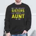 The Best Sisters Become Aunts 2022 Sweatshirt Gifts for Old Men