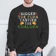 Bigger The Fupa Tastier The Chalupa Saying For Women Sweatshirt Gifts for Old Men