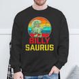 Billy Saurus Family Reunion Last Name Team Custom Sweatshirt Gifts for Old Men