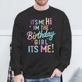 Birthday Party Hi Its Me Im The Birthday Girl Sweatshirt Gifts for Old Men