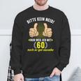 Bitte Kein Neid Weil Ich Mit 60 So Gut Aussehe 60Geburtstag Sweatshirt Geschenke für alte Männer