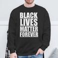 Black Lives Matter Forever Blm Protest Equality Justice Sweatshirt Gifts for Old Men