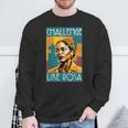 Black History Month Challenge Like Rosa African Leaders Sweatshirt Gifts for Old Men