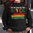Black History Month For As Long As I Am Black Pride African Sweatshirt Gifts for Old Men